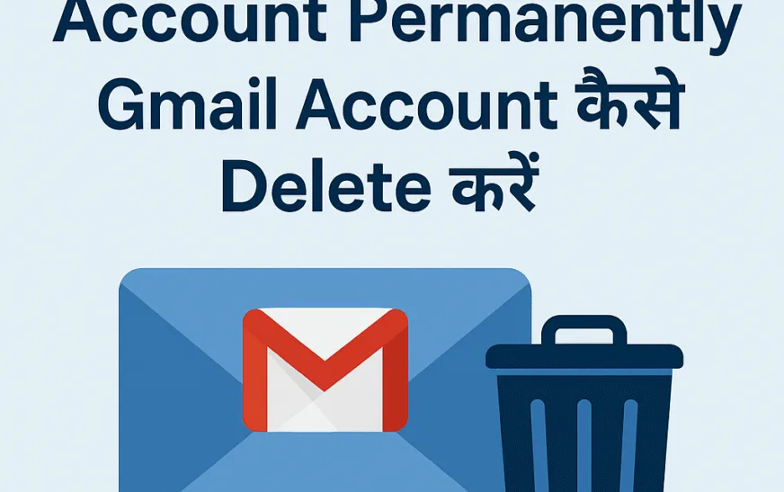 Step-by-step guide to permanently delete Gmail account Permanently in Hindi